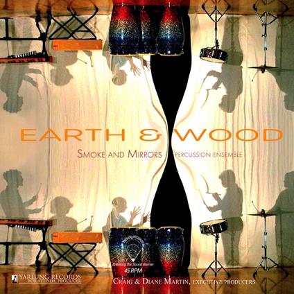 Smoke & Mirrors Percussion Ensemble - Earth & Wood - Vinile LP