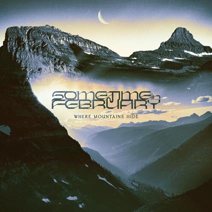Where Mountains Hide - CD Audio di Sometime in February