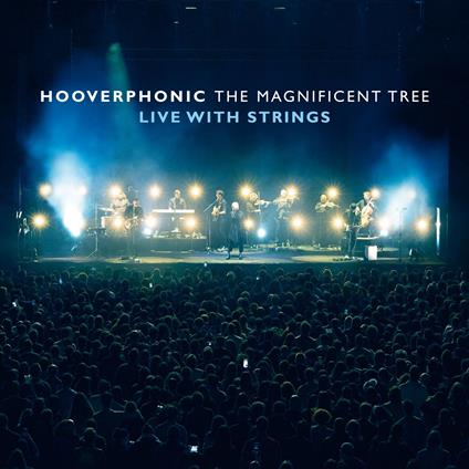 The Magnificent Tree - Live With Strings - CD Audio di Hooverphonic