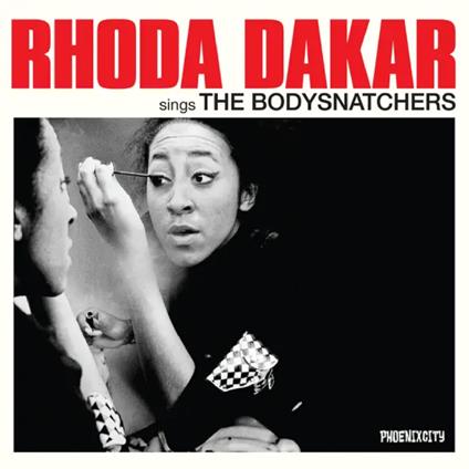 Rhoda Dakar Sings The Bodysnatchers (45 Year Edition) - CD Audio di Rhoda Dakar