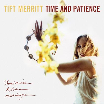 Time And Patience - CD Audio di Tift Merritt