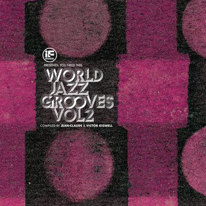 If Music Presents You Need This! World Jazz Grooves vol.2 - CD Audio