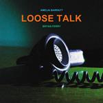 Loose Talk (with Amelia Barratt)