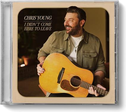 I Didn't Come Here To Leave - CD Audio di Chris Young