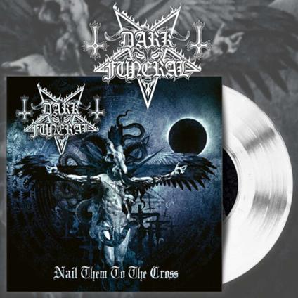 Nail Them To The Cross (White Vinyl Ep) - Vinile LP di Dark Funeral