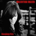 Hanging Fire - CD Audio di Valentina Valeri