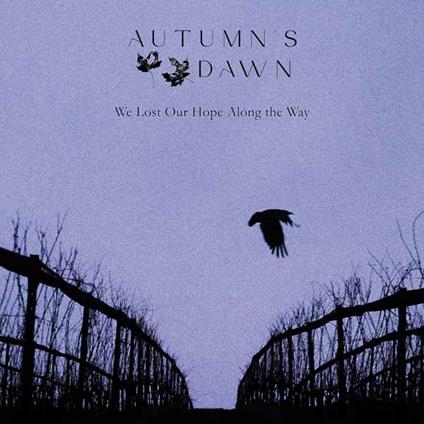 We Lost Our Hope Along The Way - CD Audio di Autumn's Dawn