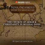 The Church of Akbar & Christianity in Mughal India