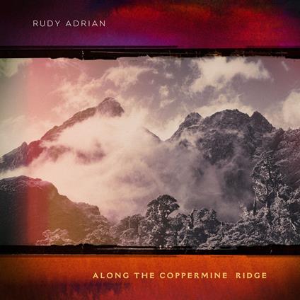 Along The Coppermine Ridge - CD Audio di Rudy Adrian
