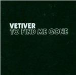 To Find Me Gone - CD Audio di Vetiver