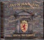 Days of Olden Glory. Scotland Forever - CD Audio di Steve McDonald