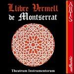 El Libre Vermell de Montserrat - CD Audio di Theatrum Instrumentorum