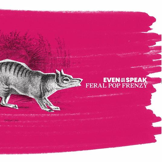 Feral Pop Frenzy - CD Audio di Even as We Speak