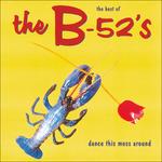 Dance This Mess Around. Best of (180 gr.) - Vinile LP di B-52's