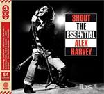 Shout. The Essential Alex Harvey