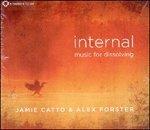 Internal. Music for Dissolving - CD Audio di Jamie Catto,Alex Forster