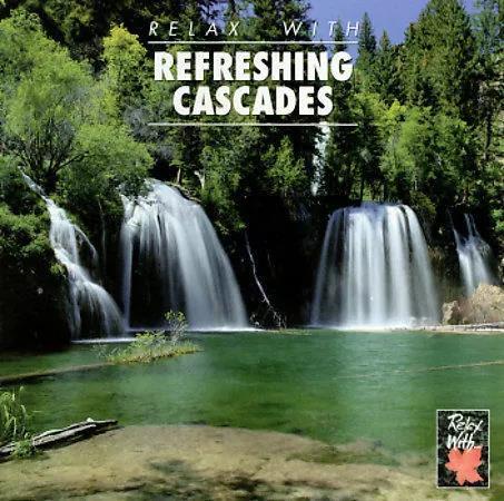 Relax With Refreshing Cascades - CD Audio