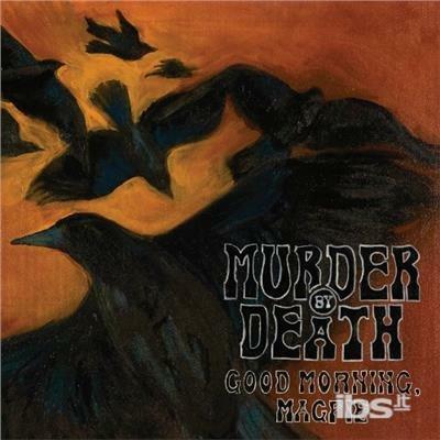 Good Morning Magpie - CD Audio di Murder by Death
