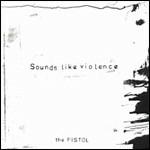 The Pistol - CD Audio di Sounds Like Violence