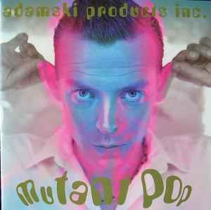 Mutant Pop - CD Audio di Adamski Products Inc.