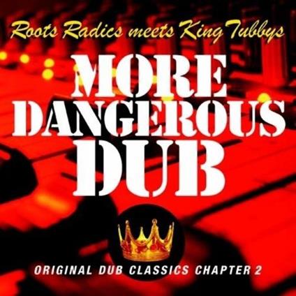 More Dangerous Dub - Vinile LP di King Tubby,Roots Radics