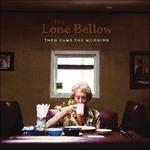 Then Came the Morning - CD Audio di Lone Bellow