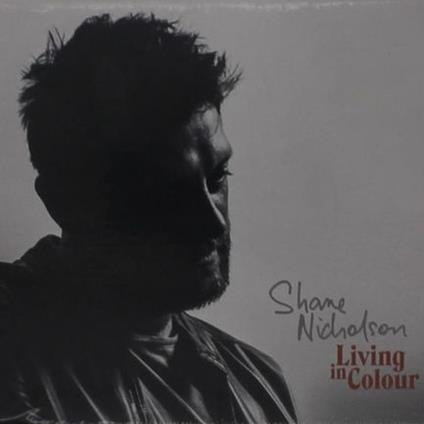 Living In Colour - CD Audio di Shane Nicholson