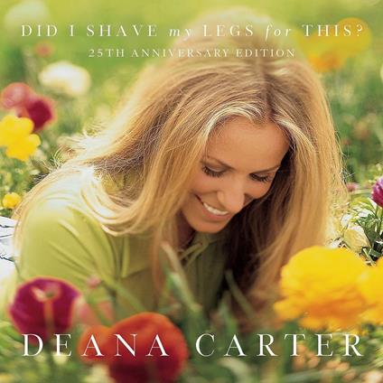 Did I Shave My Legs For This - CD Audio di Deanna Carter
