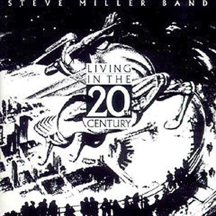 Living In The 20th Century - CD Audio di Steve Miller