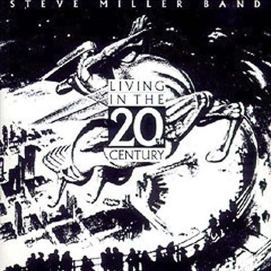 Living In The 20th Century - CD Audio di Steve Miller