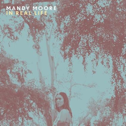 In Real Life - CD Audio di Mandy Moore