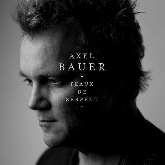 Peaux De Serpent - CD Audio di Axel Bauer