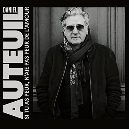 Si Tu As Peur, N'Aie Pas Peur De L'Amour - CD Audio di Daniel Auteuil