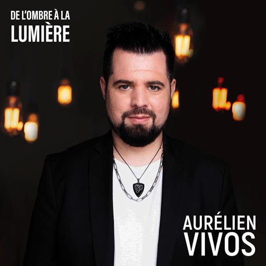 De L'ombre A La Lumiere - CD Audio di Aurélien Vivos