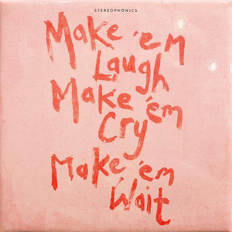 Make 'em Laugh, Make 'em Cry, Make 'em Wait - CD Audio di Stereophonics - 2