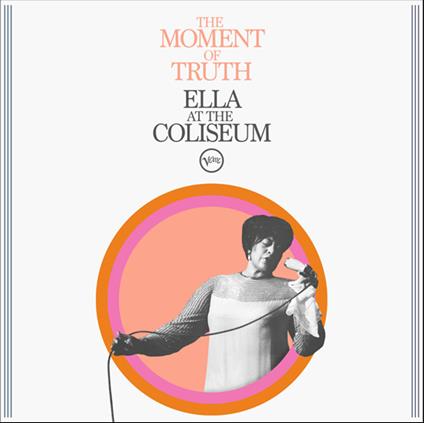 The Moment of Truth. Ella at the Coliseum - CD Audio di Ella Fitzgerald