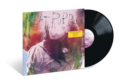 Too High to Die - Vinile LP di Meat Puppets