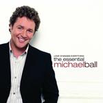 Love Changes Everything. The Essential Michael Ball