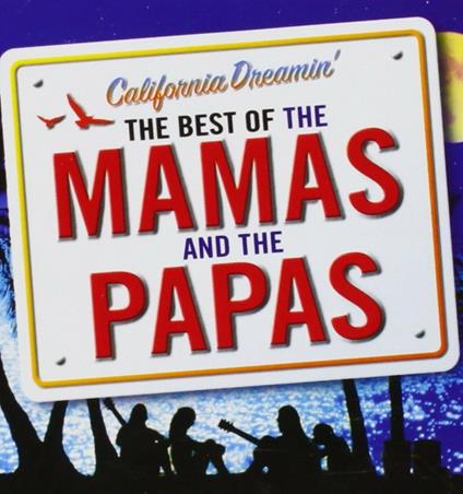 California Dreamin'. The Best of the Mamas and the Papas - CD Audio di Mamas and the Papas