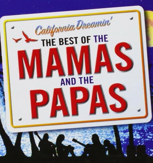 California Dreamin'. The Best of the Mamas and the Papas - CD Audio di Mamas and the Papas