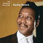 Muddy Waters. The Definitive Collection