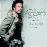 Come Closer - CD Audio di Tarkan