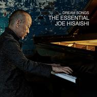 Dream Songs. The Essential Joe Hisaishi (Colonna Sonora)