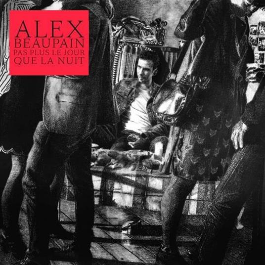 Pas plus le jour que la nuit - CD Audio di Alex Beaupain
