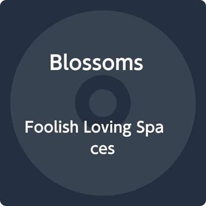 Foolish Loving Spaces - CD Audio di Blossoms