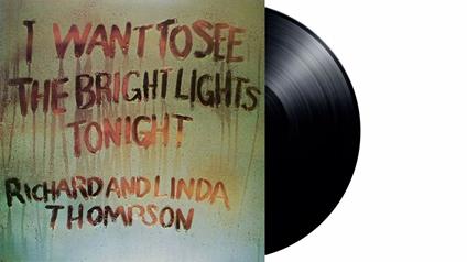 I Want to See the Bright Lights Tonight - Vinile LP di Richard & Linda Thompson
