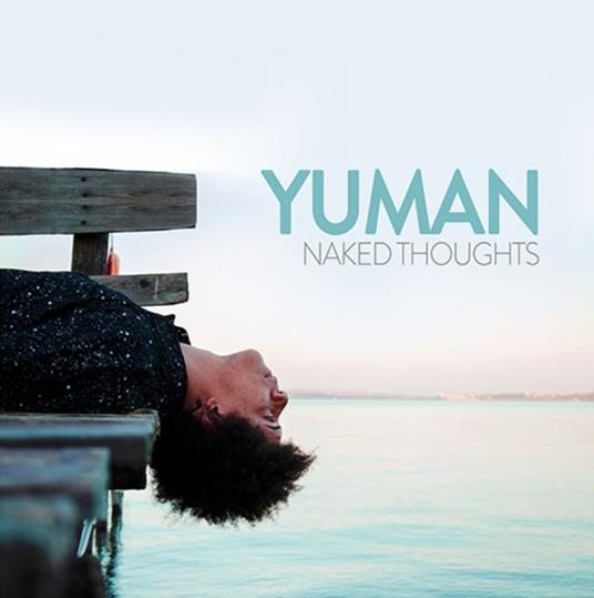 Naked Thoughts - CD Audio di Yuman