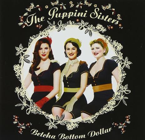 Betcha Bottom Dollar - CD Audio di Puppini Sisters