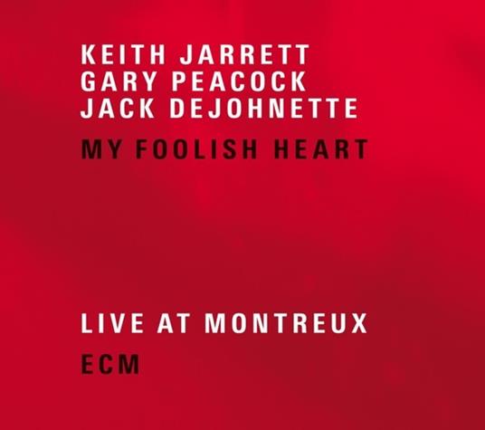 My Foolish Heart. Live at Montreux 2001 - CD Audio di Keith Jarrett,Gary Peacock,Jack DeJohnette