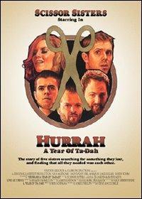 Scissor Sisters. Hurrah. A Year Of Ta-Dah (DVD) - DVD di Scissor Sisters
